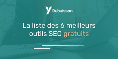 La liste des 6 meilleurs outils SEO gratuits