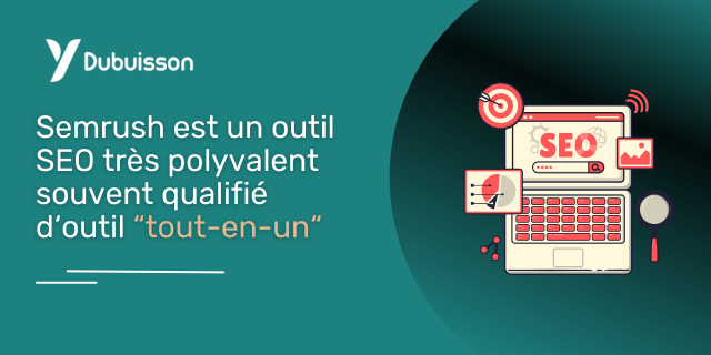 Semrush est un outil SEO très polyvalent souvent qualifié d‘outil “tout-en-un“