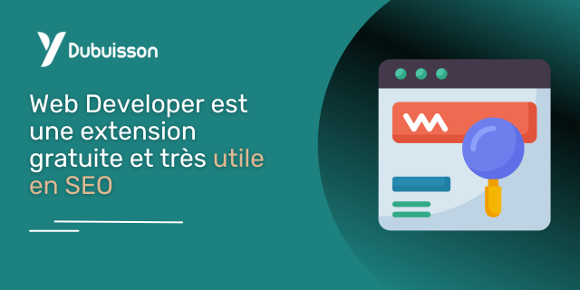 Web Developer est une extension gratuite et très utile en SEO